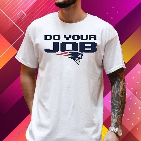 Brandi B Other - New England Patriots Do Your Job Shirt, NFL Football Team Graphic Fan Tee